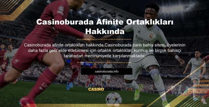 Casinoburada Afinite Ortaklıkları Hakkında