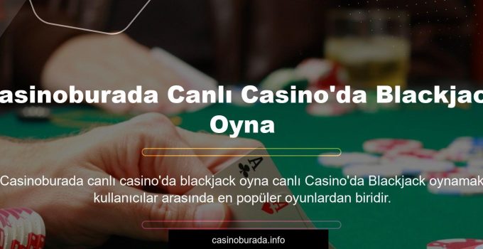 Casinoburada Canlı Casino’da Blackjack Oyna