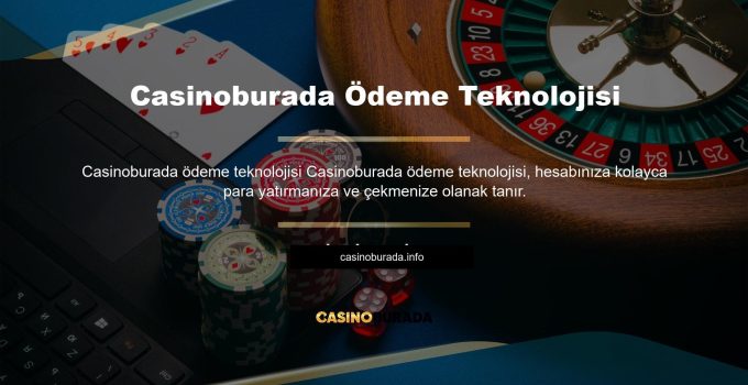 Casinoburada Ödeme Teknolojisi