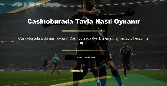 Casinoburada Tavla Nasıl Oynanır