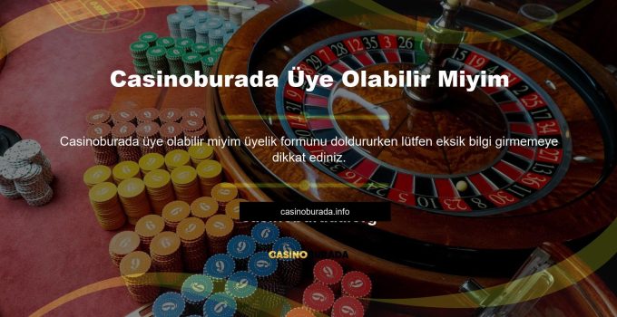 Casinoburada Üye Olabilir Miyim