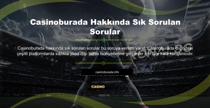 Casinoburada Hakkında Sık Sorulan Sorular