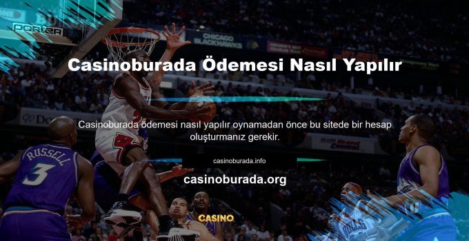 Casinoburada Ödemesi Nasıl Yapılır