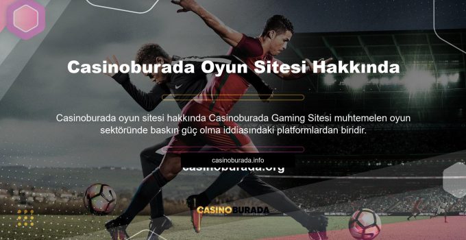 Casinoburada Oyun Sitesi Hakkında