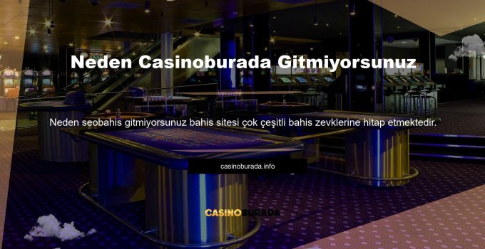 Neden Casinoburada Gitmiyorsunuz