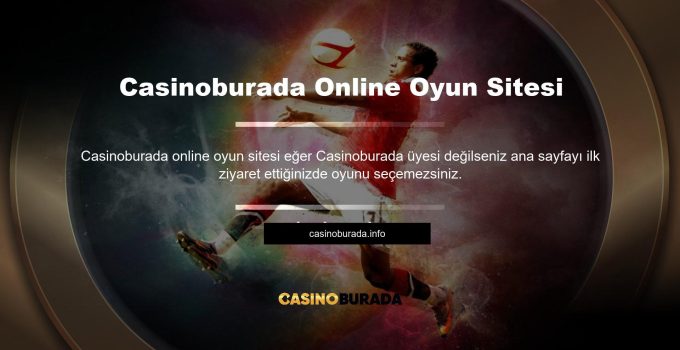 Casinoburada Online Oyun Sitesi